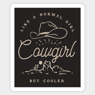 Cowgirl - Like a normal Girl but Cooler | Vintage Western Simple Retro Cowboy Cowgirl Hat Cactus Sun Canyon Southwest | Vintage Black Background Sticker